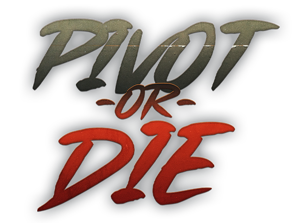 Pivot Or Die