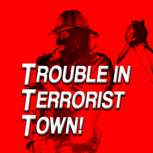 Trouble in Terrorist Town